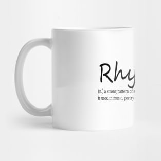 rhythm (n.) a strong pattern of sounds, words or musical notes which is used in music, poetry and dancing Mug